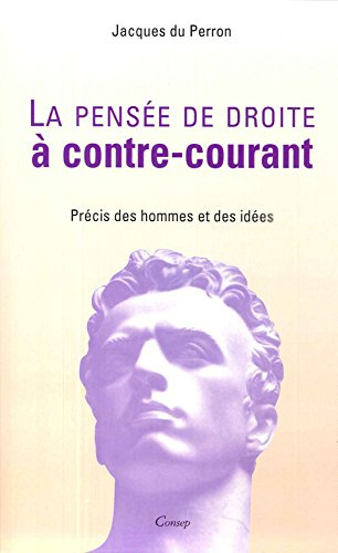 La pensée de droite à contre-courant : précis des hommes et des idées
