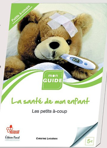 La santé de mon enfant. Les petits à-coups