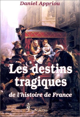 Les Destins tragiques de l'histoire de France