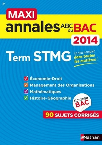 Maxi annales du bac 2014, terminale STMG : économie droit, management des organisations, mathématiqu
