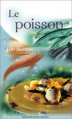 Le poisson : 100 recettes