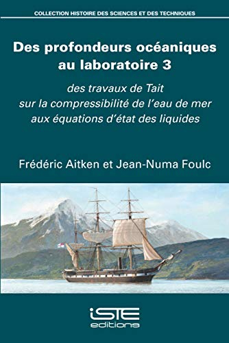 Des profondeurs océaniques au laboratoire. Vol. 3. Des travaux de Tait sur la compressibilité de l'e