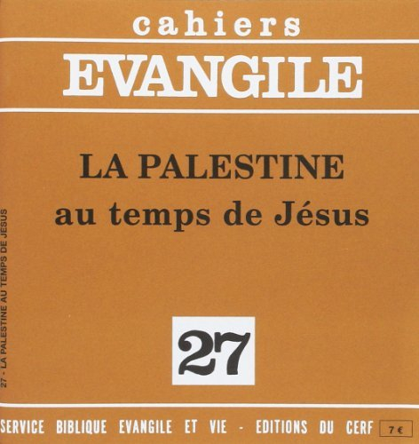 Cahiers Evangile, n° 27. La Palestine au temps de Jésus