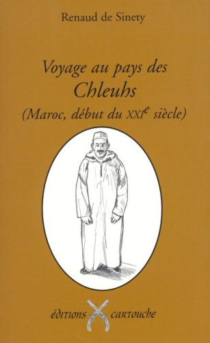 Voyage au pays des Chleuhs : Maroc, début du XXIe siècle : les guerriers laboureurs de l'Atlas