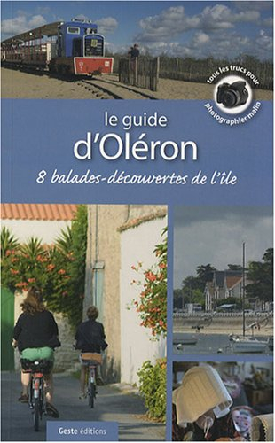 Le guide d'Oléron : 8 balades-découvertes de l'île