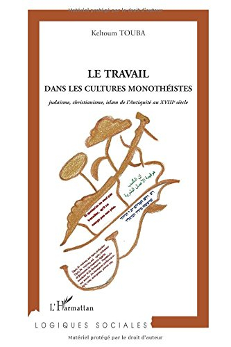 Le travail dans les cultures monothéistes : judaïsme, christianisme, islam de l'Antiquité au XVIIIe 