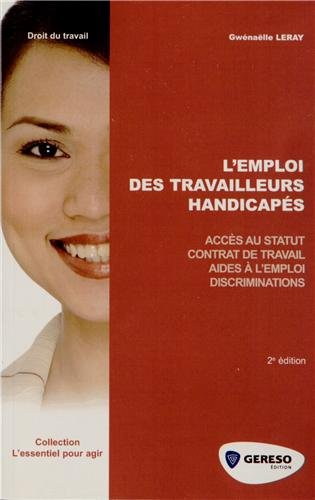 L'emploi des travailleurs handicapés : accès au statut, contrat de travail, aides à l'emploi, discri