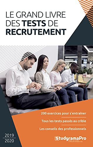 Le grand livre des tests de recrutement : 200 exercices pour s'entraîner, tous les tests passés au c