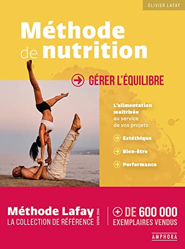 Méthode de nutrition : gérer l'équilibre : l'alimentation maîtrisée au service de vos projets, esthé