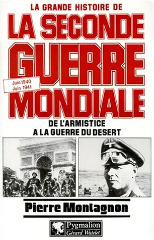 La grande histoire de la Seconde Guerre mondiale. Vol. 2. Juin 1940-juin 1941 : de l'armistice à la 