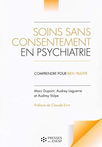 Soins sans consentement en psychiatrie : comprendre pour bien traiter