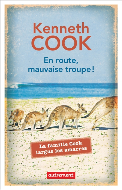 En route, mauvaise troupe ! : la famille Cook largue les amarres