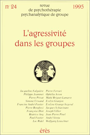 Revue de psychothérapie psychanalytique de groupe, n° 2400. L'agressivité dans les groupes