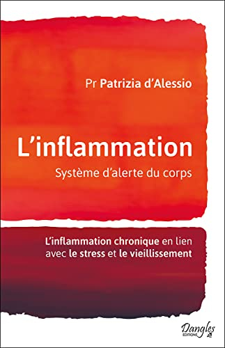L'inflammation : système d'alerte du corps : l'inflammation chronique en lien avec le stress et le v