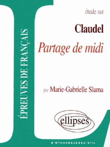 Etude sur Paul Claudel, Partage de midi