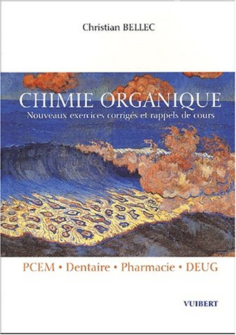 Chimie organique : nouveaux exercices corrigés et rappels de cours