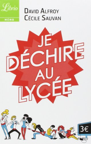 Je déchire au lycée : 40 conseils pour arriver au bac sans galère