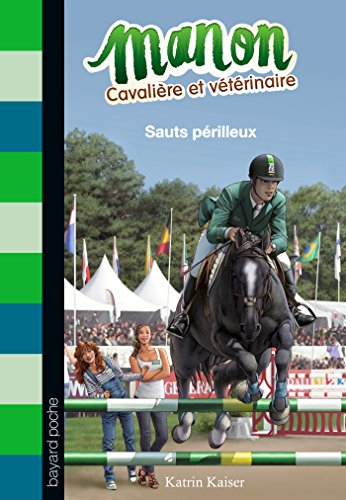 Manon, cavalière et vétérinaire. Vol. 6. Sauts périlleux