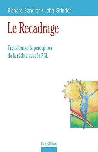 Le recadrage : transformer la perception de la réalité avec la PNL