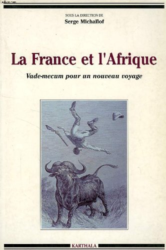 La France et l'Afrique : vade-mecum pour un nouveau voyage