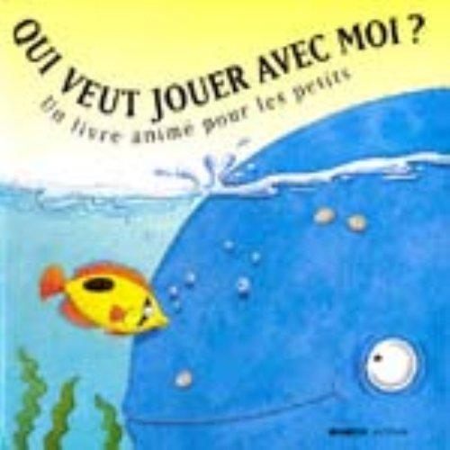 Qui veut jouer avec moi ? : un livre animé pour les petits