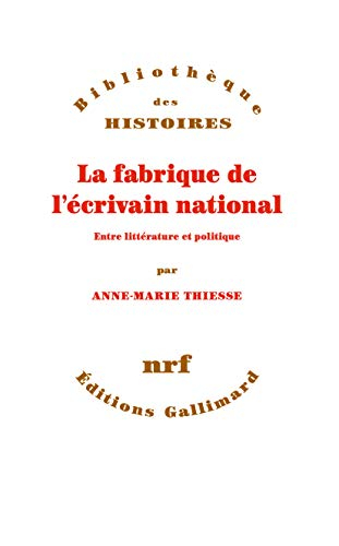 La fabrique de l'écrivain national : entre littérature et politique