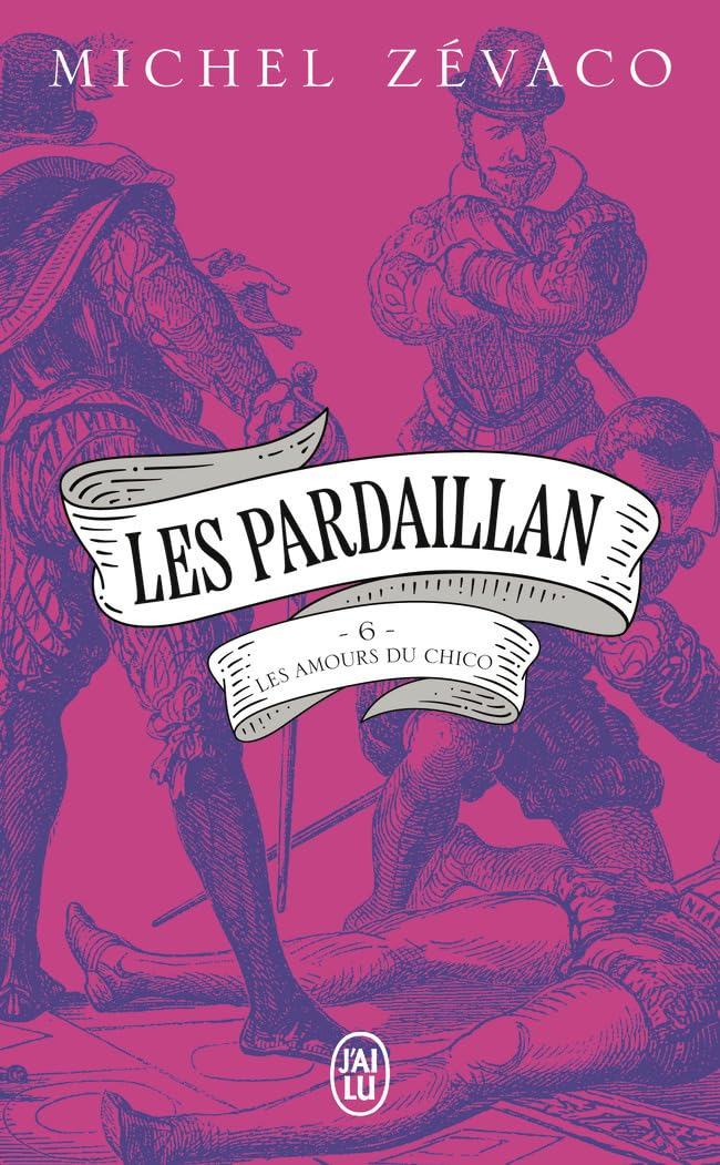 Les Pardaillan. Vol. 6. Les amours du Chico