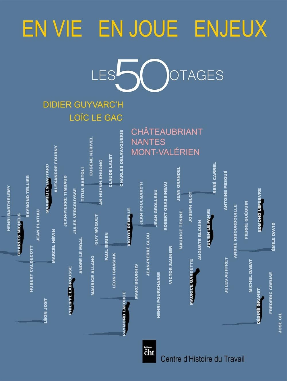 En vie, en joue, enjeux : les 50 otages : Châteaubriant, Nantes, Mont-Valérien