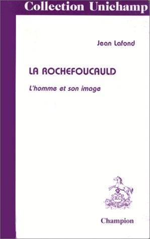 La Rochefoucauld : l'homme et son image