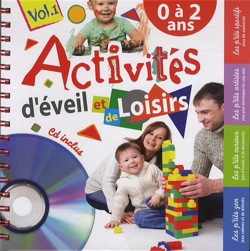 Activités d'éveil et de loisirs. Vol. 1. 0 à 2 ans