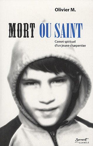 Mort ou saint : carnet spirituel d'un jeune charpentier