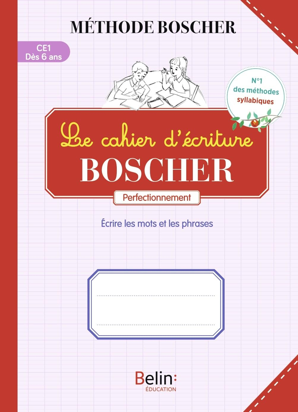 Le cahier d'écriture Boscher CE1, dès 6 ans : écrire les mots et les phrases : perfectionnement