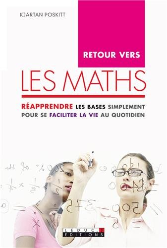 Retour vers les maths : réapprendre les bases simplement pour se faciliter la vie au quotidien !