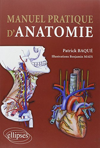 Manuel pratique d'anatomie : descriptive, topographique, fonctionnelle, clinique et embryologique