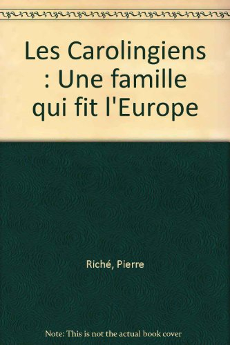 les carolingiens, une famille qui fit l'europe                                                120597