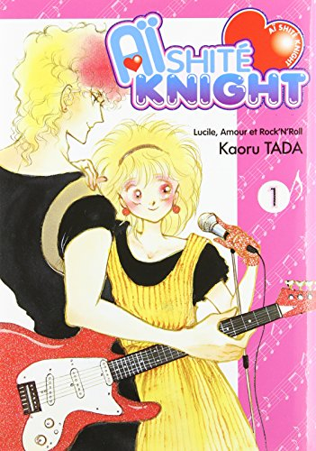 Aïshité knight : Lucile, amour et rock'n'roll. Vol. 1