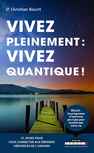 Vivez pleinement : vivez quantique ! : 21 jours pour vous connecter aux énergies créatrices de l'Uni