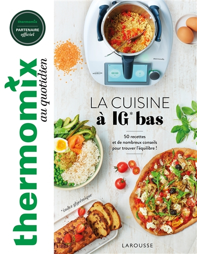 Thermomix au quotidien : la cuisine à IG bas : 50 recettes et de nombreux conseils pour trouver l'éq