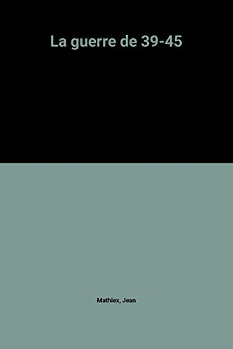 La Guerre de 39-45