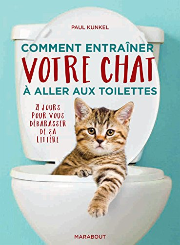 Comment entraîner son chat à aller aux toilettes : 21 jours pour vous débarrasser de sa litière