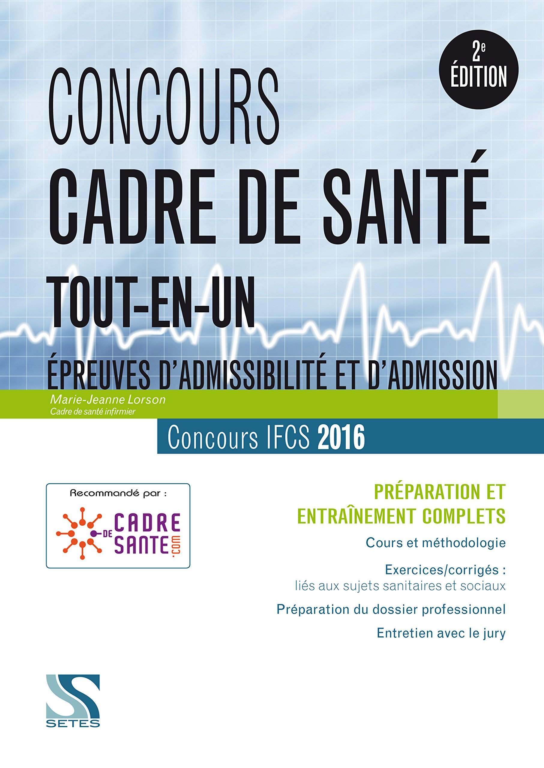 Cadre de santé, IFCS concours 2016 : tout-en-un : préparation et entraînement complets, épreuves d'a