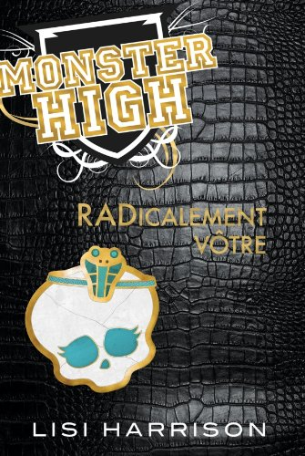 Monster high. Vol. 2. Radicalement vôtre