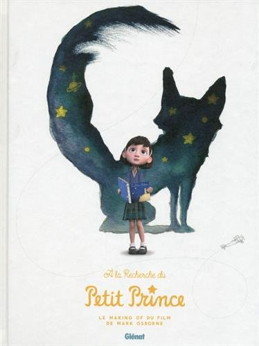 A la recherche du Petit Prince : le making of du film de Mark Osborne