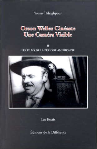 orson welles cinéaste, une caméra visible, tome 2