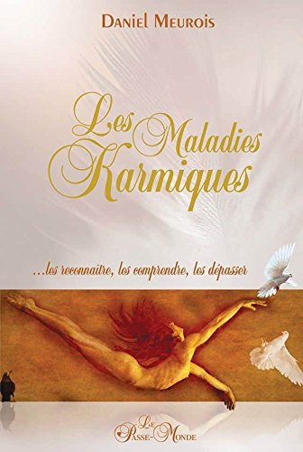 Les maladies karmiques : ...les reconnaître, les comprendre, les dépasser