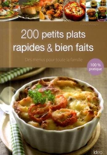 200 petits plats rapides & bien faits : des menus pour toute la famille : 100 % pratique