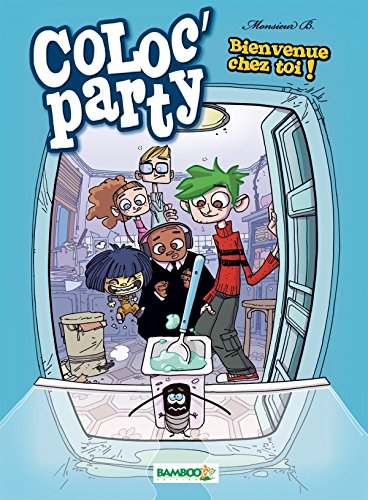 Coloc' party. Vol. 1. Bienvenue chez toi !