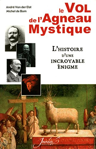 Le vol de l'agneau mystique : l'histoire d'une incroyable énigme