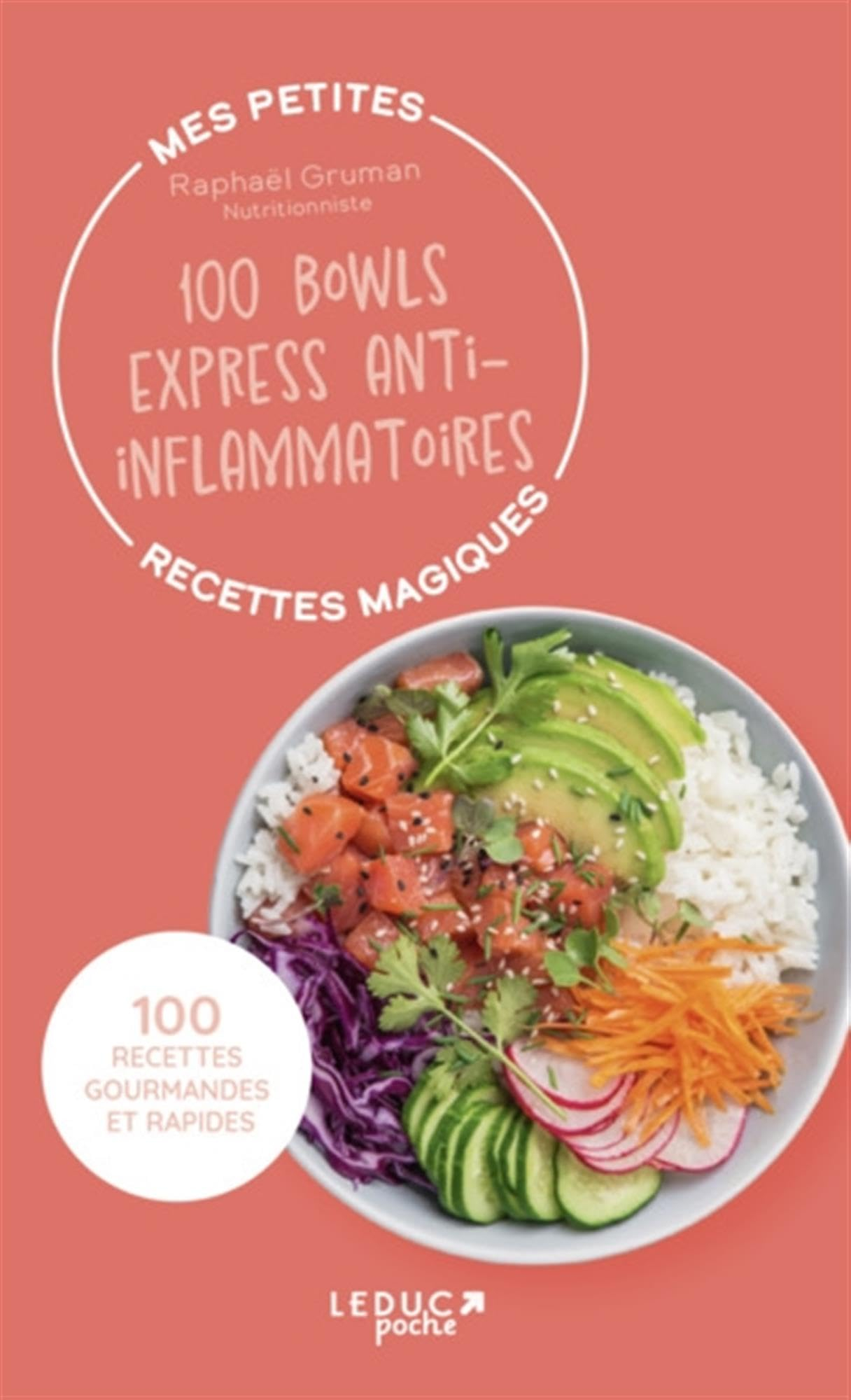 Mes petites recettes magiques : 100 bowls express anti-inflammatoires : 100 recettes gourmandes et r