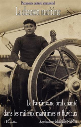 La chanson maritime : le patrimoine oral chanté dans les milieux maritimes et fluviaux : actes du co